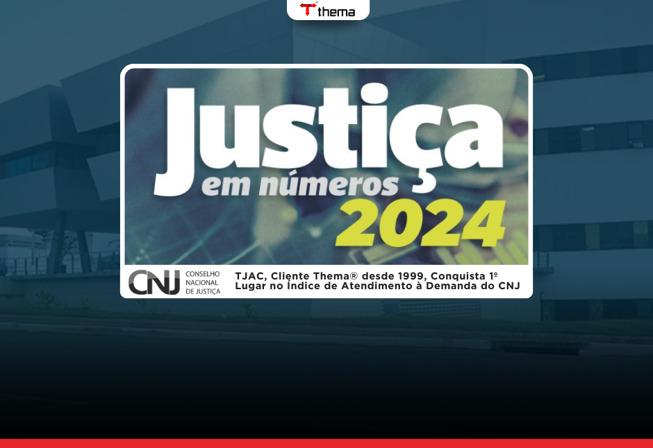 TJAC, Cliente Thema desde 1999, Conquista 1º Lugar no Índice de Atendimento à Demanda do CNJ